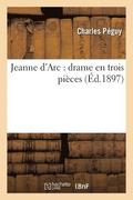 Jeanne d'Arc: Drame En Trois Pieces