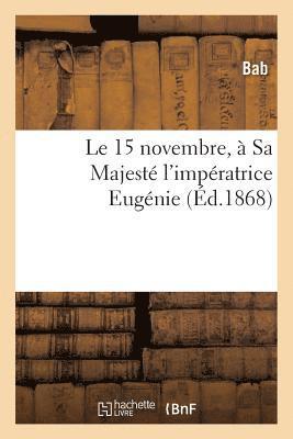 Bab - Le 15 Novembre, À Sa Majesté l'Impératrice Eugénie, Häftad