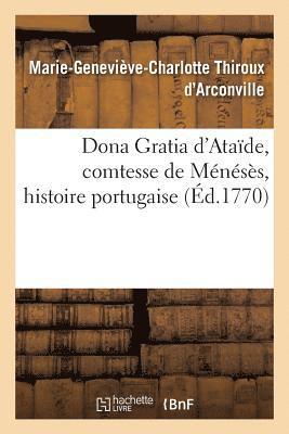 Marie-Geneviève-C Thiroux d'Arconville - Dona Gratia d'Ataïde, comtesse de Ménésès, histoire portugaise., Häftad