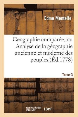 Edme Mentelle - Géographie comparée, ou Analyse de la géographie ancienne et moderne des peuples Tome 3, Häftad