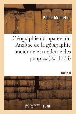 Edme Mentelle - Géographie comparée, ou Analyse de la géographie ancienne et moderne des peuples Tome 4, Häftad