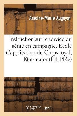 Antoine-Marie Augoyat - Instruction sur le service du génie en campagne, à l'usage de l'École d'application, Häftad
