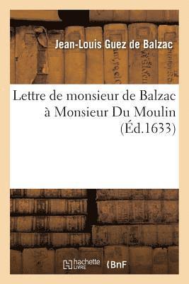 Jean-Louis Guez de Balzac - Lettre de monsieur de Balzac à Monsieur Du Moulin, Häftad