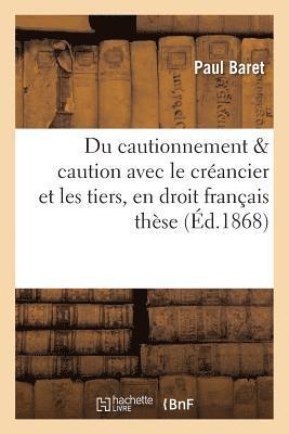 Paul Baret - Des Effets Du Cautionnement Quant Aux Rapports de la Caution Avec Le Créancier, Häftad