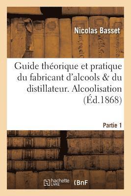 Basset - Guide Théorique Et Pratique Du Fabricant d'Alcools Et Du Distillateur. Partie1 Alcoolisation, Häftad. Tillgänglighet: Tillfälligt slut