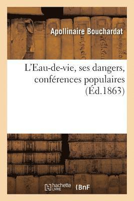 Apollinaire Bouchardat - L'Eau-De-Vie, Ses Dangers, Conférences Populaires, Häftad. Tillgänglighet: Lägg i varukorg