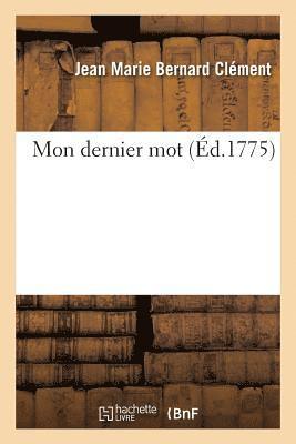 Jean Marie Bernard Clément - Mon Dernier Mot, Häftad