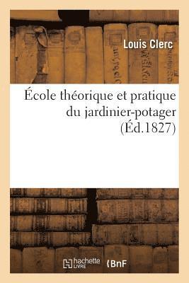 Louis Clerc - École Théorique Et Pratique Du Jardinier-Potager, Häftad. Tillgänglighet: Lägg i varukorg