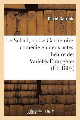 Schall, ou Le Cachemire, comédie en deux actes, imitée de l'anglois