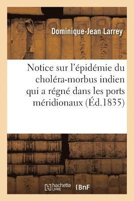 Dominique-Jean Larrey - Notice Sur l'Épidémie Du Choléra-Morbus Indien Qui a Régné Dans Les Ports Méridionaux, Häftad