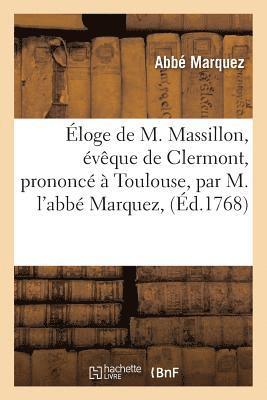 Marquez - Éloge de M. Massillon, Évêque de Clermont, Prononcé À Toulouse, Häftad