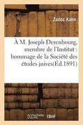 A M. Joseph Derenbourg, Membre de l'Institut: Hommage de la Societe Des Etudes Juives