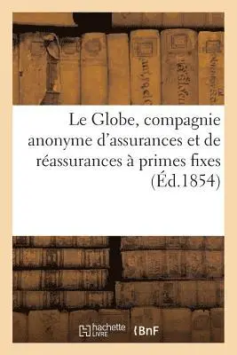Le Globe, Compagnie Anonyme d'Assurances Et de Réassurances À Primes Fixes