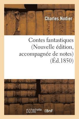 Nodier Charles - Contes Fantastiques Nouvelle Édition, Accompagnée de Notes, Häftad