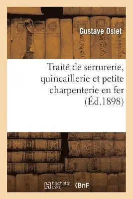 Oslet - Traité de Serrurerie, Quincaillerie Et Petite Charpenterie En Fer, Häftad. Tillgänglighet: Lägg i varukorg