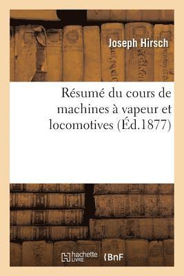 Joseph Hirsch - Résumé Du Cours de Machines À Vapeur Et Locomotives, Häftad