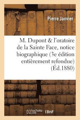 Pierre Janvier - M. DuPont Et l'Oratoire de la Sainte Face: Notice Biographique 3e Édition Entièrement Refondue, Häftad
