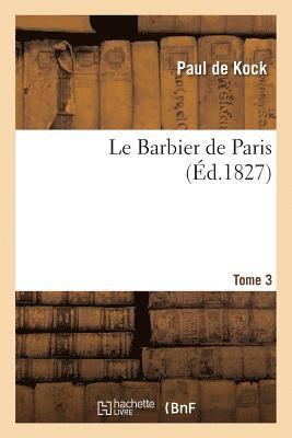 Paul de Kock - Le Barbier de Paris. Tome 3-4, Häftad