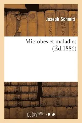 Joseph Schmitt - Microbes Et Maladies, Häftad. Tillgänglighet: Lägg i varukorg