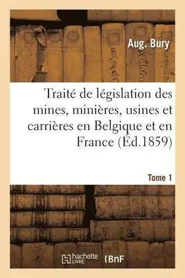 Bury-A - Traité de la législation des mines, des minières, des usines et des carrières en Belgique, Häftad. Tillgänglighet: Lägg i varukorg