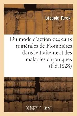Léopold Turck - Précis Du Mode d'Action Des Eaux Minérales de Plombières, Dans Le Traitement Des Maladies Chroniques, Häftad. Tillgänglighet: Lägg i varukorg