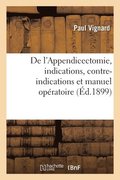 de l'Appendicectomie, Indications, Contre-Indications Et Manuel Op�ratoire