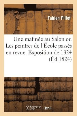 Fabien Pillet - Une Matinée Au Salon Ou Les Peintres de l'École Passés En Revue, Häftad