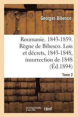Georges Bibesco - Roumanie. 1843-1859. Règne de Bibesco- Tome 2, Häftad. Tillgänglighet: Lägg i varukorg