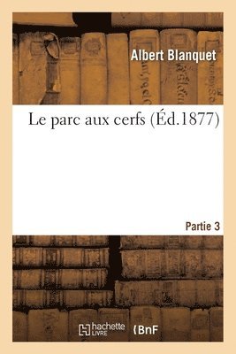 Albert Blanquet - Le Parc Aux Cerfs- Partie 3, Häftad. Tillgänglighet: Lägg i varukorg