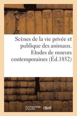 Grandville - Scènes de la vie privée et publique des animaux. Etudes de moeurs contemporaines, Häftad
