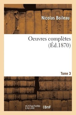 Nicolas Boileau, Nicolas Boileau Despreaux - Oeuvres Complètes- Tome 3, Häftad