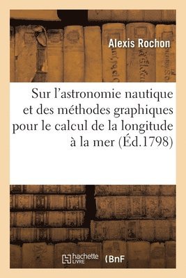 Alexis - Mémoire sur l'astronomie nautique et particulièrement sur l'utilité des méthodes graphiques, Häftad