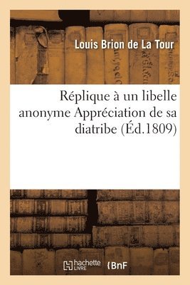 Stéphane Louis - Réplique à un libelle anonyme Appréciation de sa diatribe c'est-à-dire de ses Observations, Häftad
