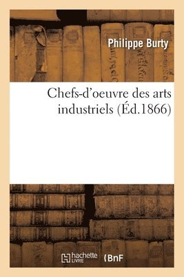 Philippe Burty - Chefs-d'oeuvre des arts industriels, Häftad. Tillgänglighet: Lägg i varukorg