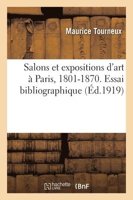 Maurice Tourneux - Salons Et Expositions d'Art À Paris, 1801-1870. Essai Bibliographique, Häftad
