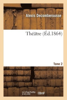 Alexis Decomberousse - Théâtre- Tome 2, Häftad