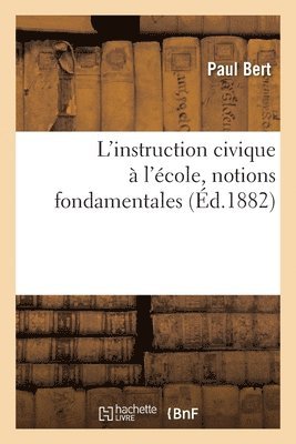 Paul Bert - L'Instruction Civique À l'École, Notions Fondamentales, Häftad. Tillgänglighet: Lägg i varukorg