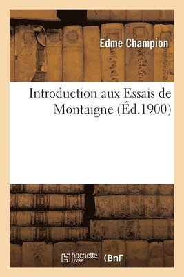 Edme Champion - Introduction Aux Essais de Montaigne, Häftad. Tillgänglighet: Lägg i varukorg
