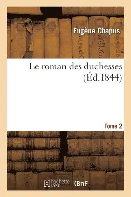 Eugene Chapus - Le Roman Des Duchesses- Tome 2, Häftad. Tillgänglighet: Lägg i varukorg