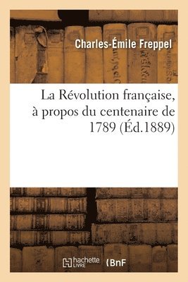 Charles-Émile Freppel - Révolution française, à propos du centenaire de 1789, Häftad
