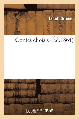 Grimm-J, Jacob Ludwig Carl Grimm - Contes Choisis, Häftad. Tillgänglighet: Lägg i varukorg