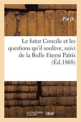 futur Concile et les questions qu'il soulève, suivi de la Bulle Eterni Patris