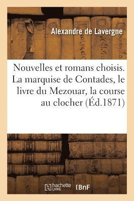 Alexandre De Lavergne - Nouvelles Et Romans Choisis, La Marquise de Contades, Le Livre Du Mezouar, La Course Au Clocher, Häftad