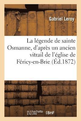 Gabriel Leroy - légende de sainte Osmanne, d'après un ancien vitrail de l'église de Féricy-en-Brie, Häftad. Tillgänglighet: Lägg i varukorg