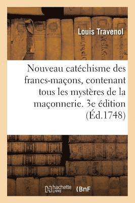 Louis Travenol - Nouveau catéchisme des francs-maçons, contenant tous les mystères de la maçonnerie, Häftad