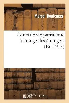 Marcel Boulenger - Cours de Vie Parisienne À l'Usage Des Étrangers, Häftad. Tillgänglighet: Lägg i varukorg