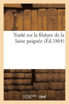 Traité Sur La Filature de la Laine Peignée