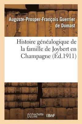 Histoire généalogique de la famille de Joybert en Champagne
