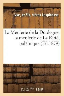Meulerie de la Dordogne, La Meulerie de la Ferté