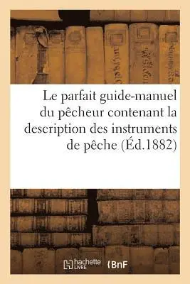parfait guide-manuel du pêcheur contenant la description des instruments de pêche